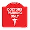 Signmission Designer Series Sign-Doctor Parking Only, Red & White Aluminum Sign, 18" x 18", RW-1818-24138 A-DES-RW-1818-24138 - alternate 1